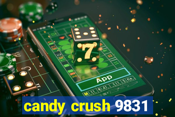 candy crush 9831