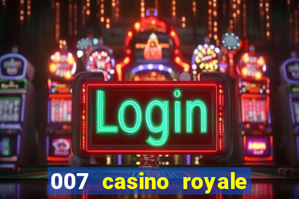 007 casino royale 007 skyfall