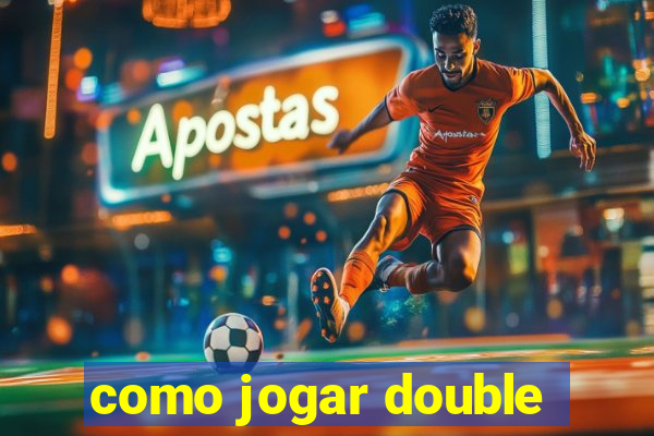 como jogar double