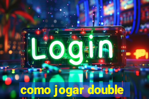 como jogar double