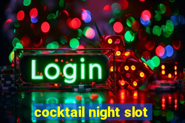 cocktail night slot