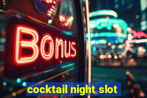 cocktail night slot