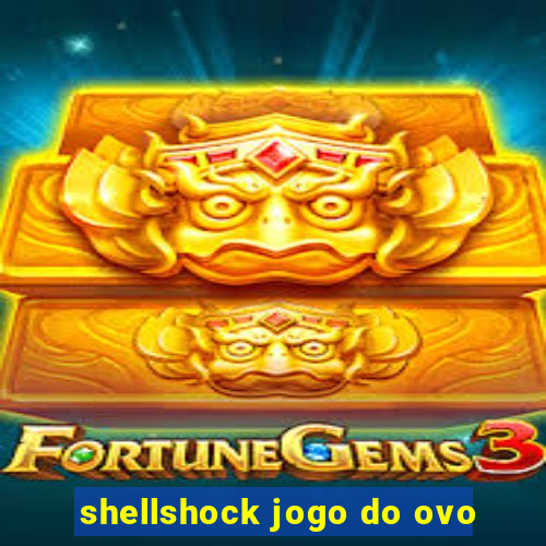 shellshock jogo do ovo