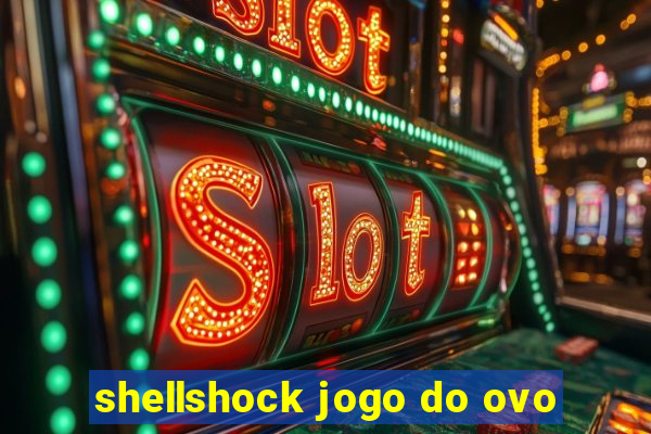 shellshock jogo do ovo