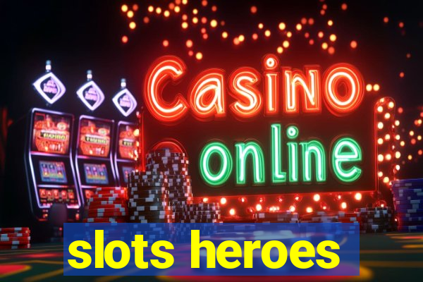 slots heroes