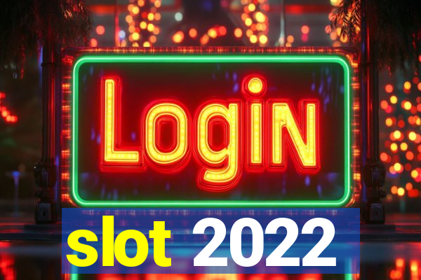 slot 2022