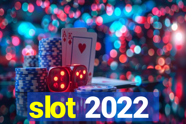 slot 2022