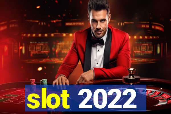 slot 2022