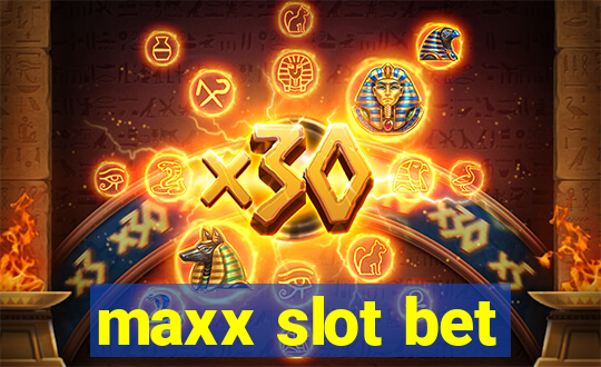 maxx slot bet