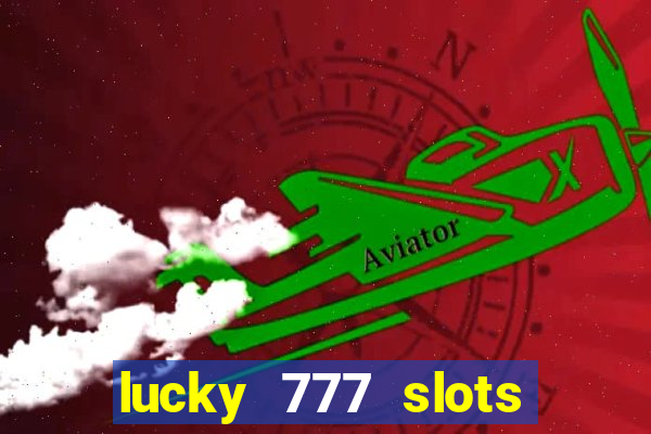 lucky 777 slots real money gcash