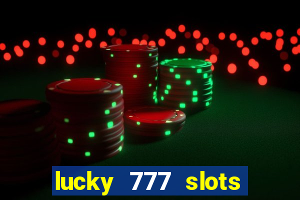 lucky 777 slots real money gcash