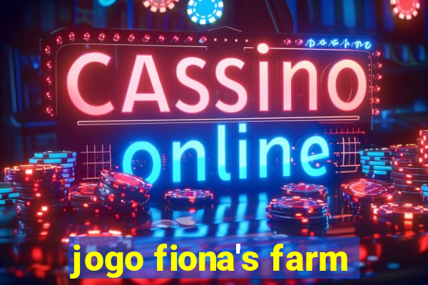 jogo fiona's farm