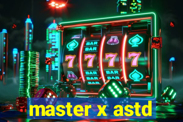 master x astd