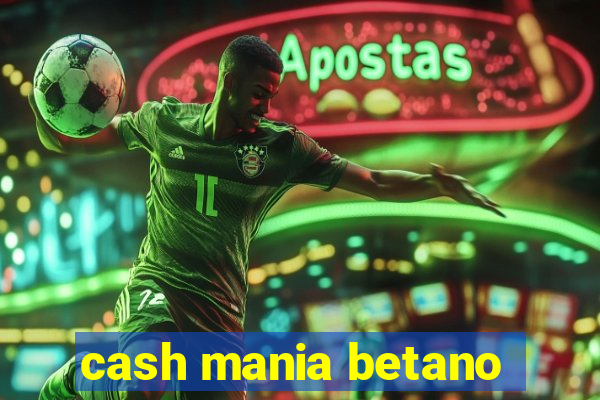 cash mania betano