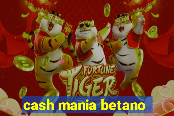 cash mania betano