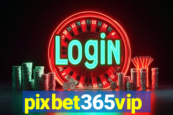 pixbet365vip