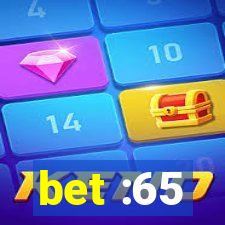 bet :65