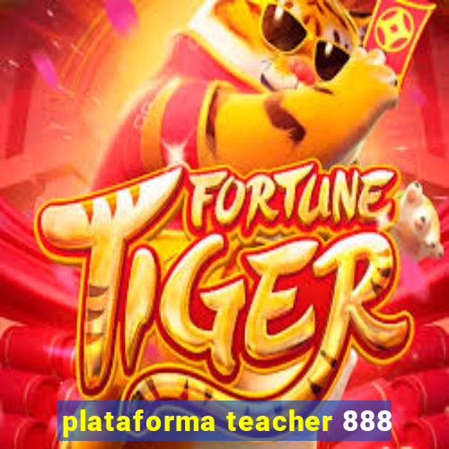 plataforma teacher 888