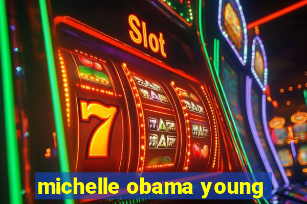 michelle obama young