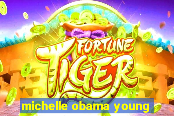 michelle obama young