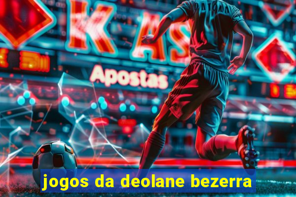 jogos da deolane bezerra