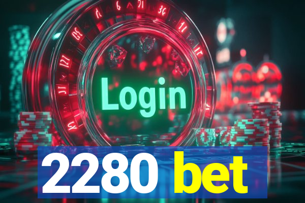 2280 bet