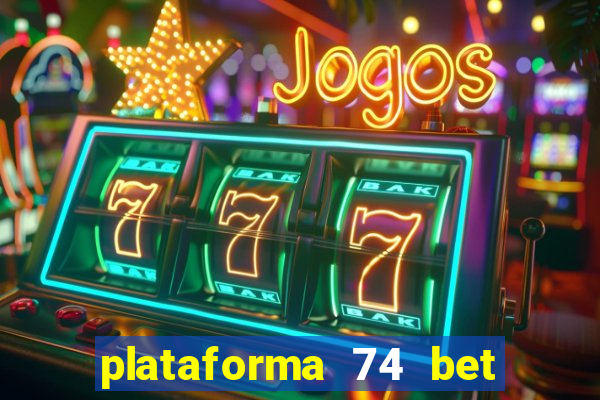 plataforma 74 bet 茅 confi谩vel