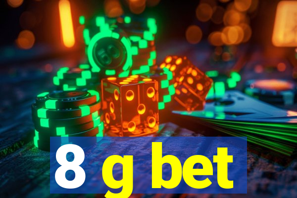 8 g bet