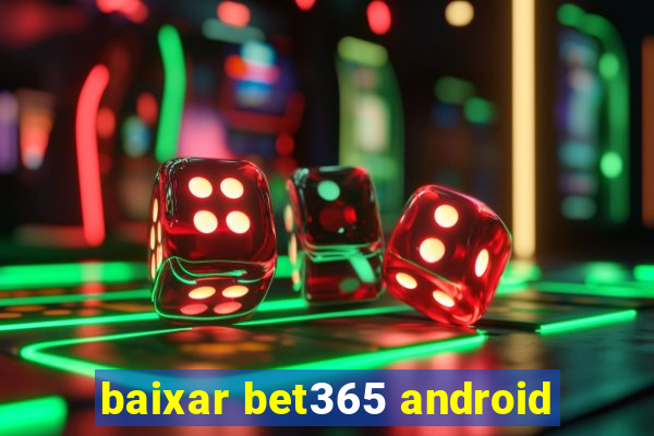 baixar bet365 android