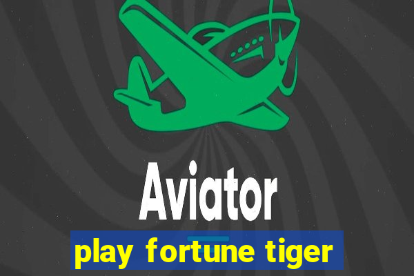 play fortune tiger