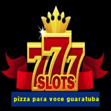 pizza para voce guaratuba