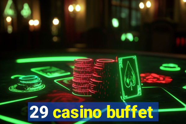 29 casino buffet