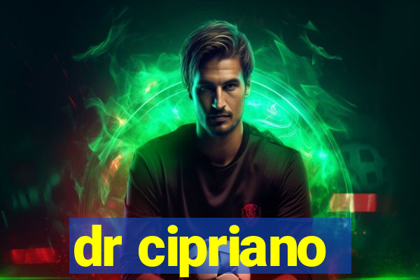 dr cipriano