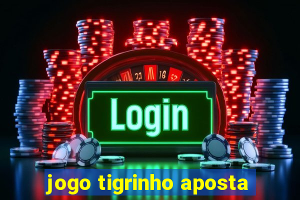 jogo tigrinho aposta