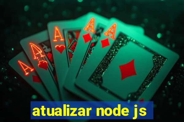 atualizar node js