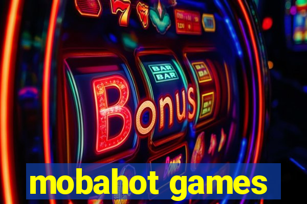 mobahot games