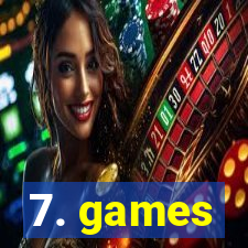 7. games