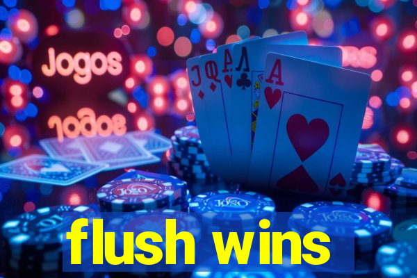 flush wins