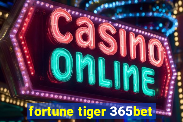 fortune tiger 365bet