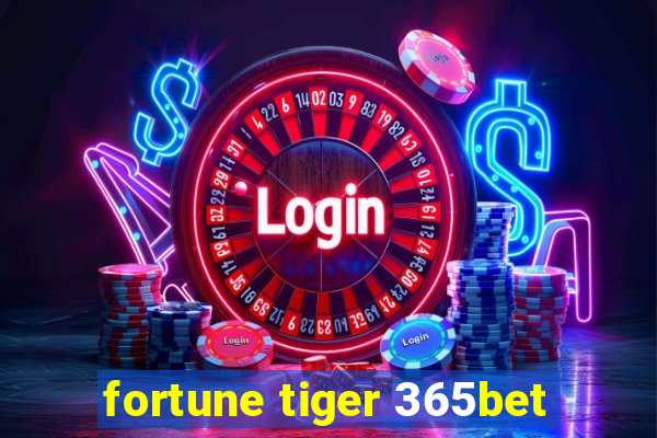 fortune tiger 365bet