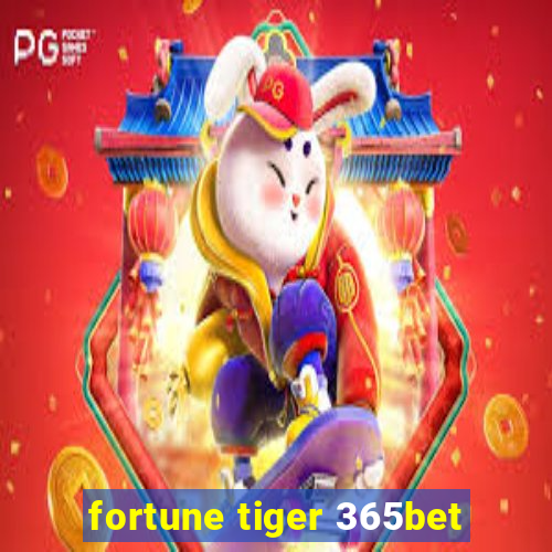 fortune tiger 365bet