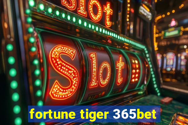 fortune tiger 365bet