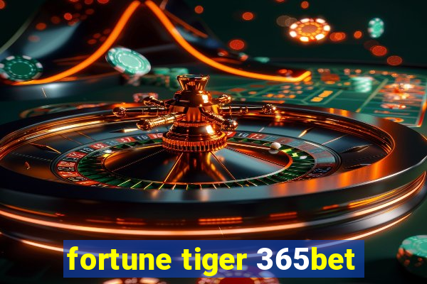 fortune tiger 365bet