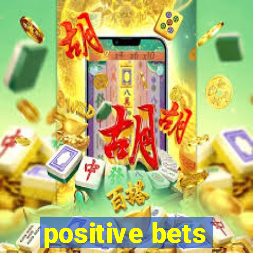 positive bets