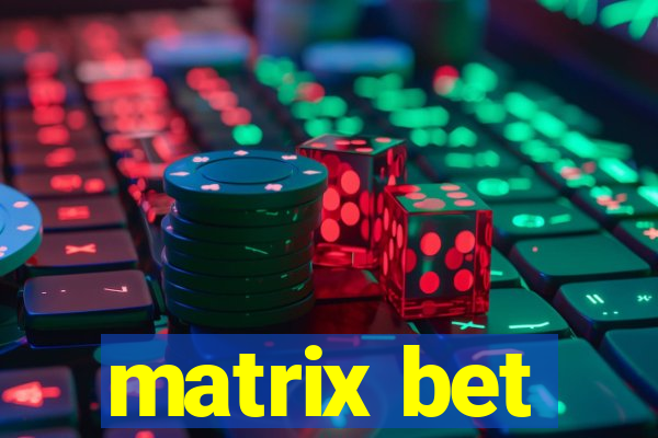 matrix bet