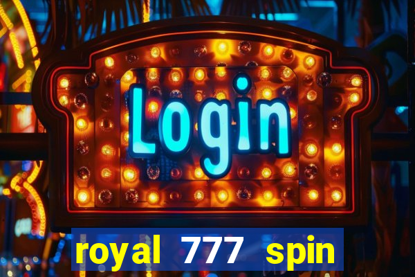 royal 777 spin slot game