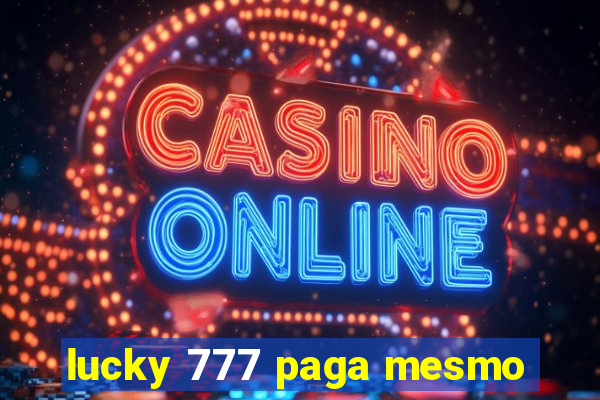 lucky 777 paga mesmo