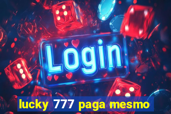 lucky 777 paga mesmo