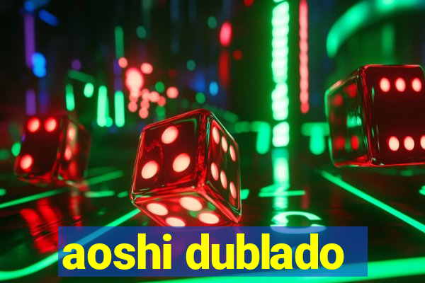 aoshi dublado