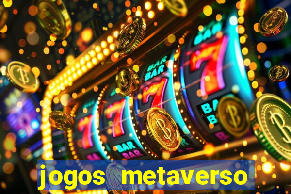 jogos metaverso para ganhar dinheiro